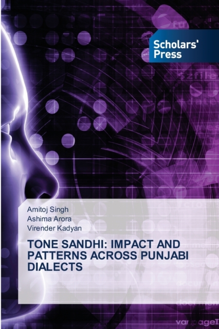 Tone Sandhi : Impact and Patterns Across Punjabi Dialects, Paperback / softback Book