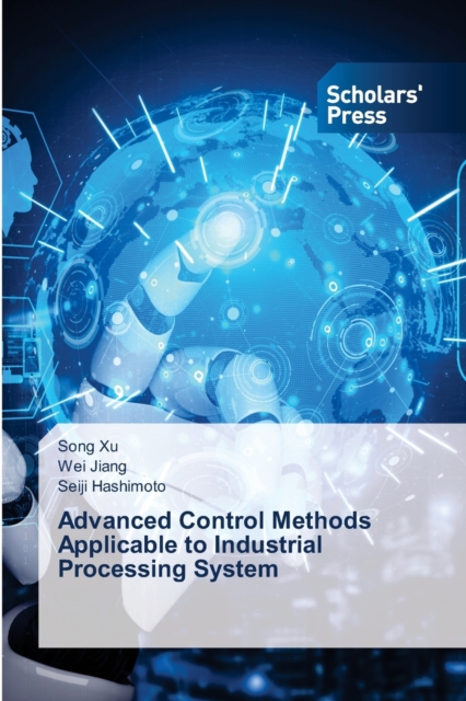 Advanced Control Methods Applicable to Industrial Processing System, Paperback / softback Book