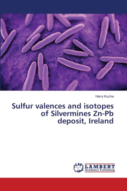 Sulfur valences and isotopes of Silvermines Zn-Pb deposit, Ireland, Paperback / softback Book