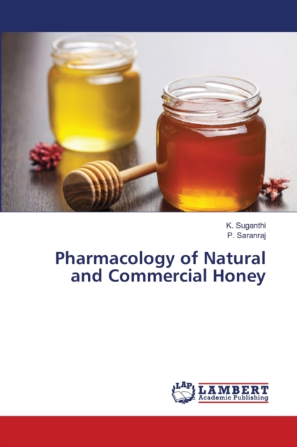 Pharmacology of Natural and Commercial Honey, Paperback / softback Book
