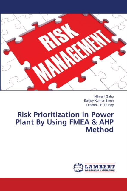 Risk Prioritization in Power Plant By Using FMEA & AHP Method, Paperback / softback Book
