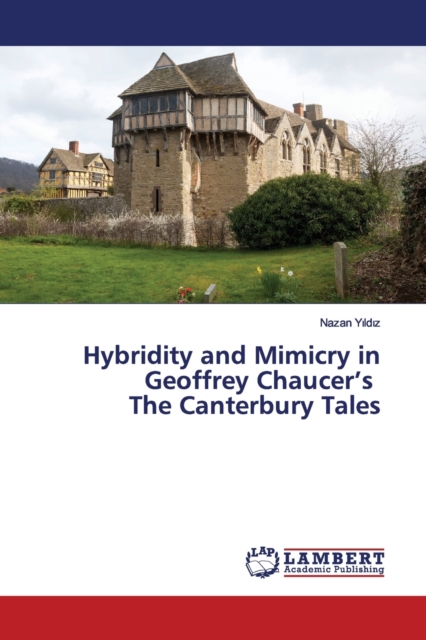 Hybridity and Mimicry in Geoffrey Chaucer's The Canterbury Tales, Paperback / softback Book