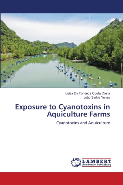 Exposure to Cyanotoxins in Aquiculture Farms, Paperback / softback Book