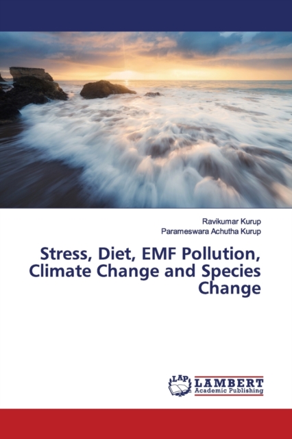 Stress, Diet, EMF Pollution, Climate Change and Species Change, Paperback / softback Book