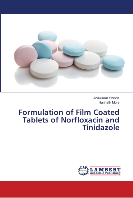 Formulation of Film Coated Tablets of Norfloxacin and Tinidazole, Paperback / softback Book