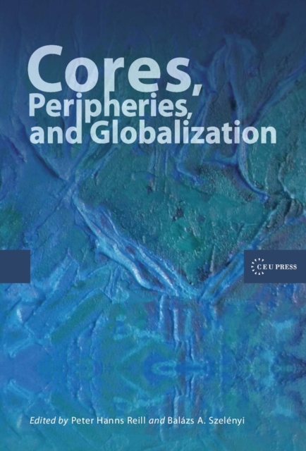 Cores, Peripheries, and Globalization, Hardback Book
