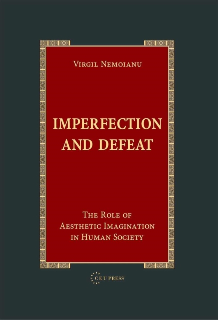 Imperfection and Defeat : The Role of Aesthetic Imagination in Human Society, PDF eBook