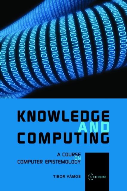 Knowledge and Computing : Computer Epistemology and Constructive Skepticism, PDF eBook
