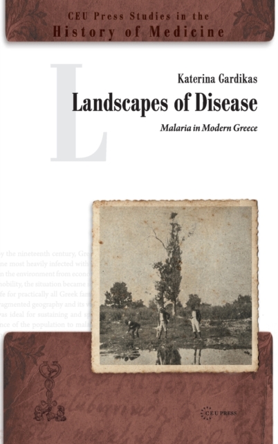 Landscapes of Disease : Malaria in Modern Greece, Hardback Book