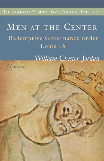 Men at the Center : Redemptive Governance Under Louis Ix, Paperback / softback Book