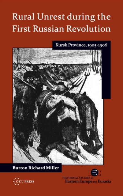 Rural Unrest During the First Russian Revolution : Kursk Province, 1905-1906, Hardback Book