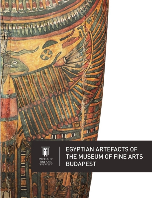 Egyptian Artefacts of the Museum of Fine Arts, Budapest, Paperback / softback Book