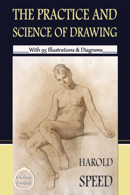 The Practice & Science of Drawing : 'With 93 Illustrations & Diagrams', EPUB eBook