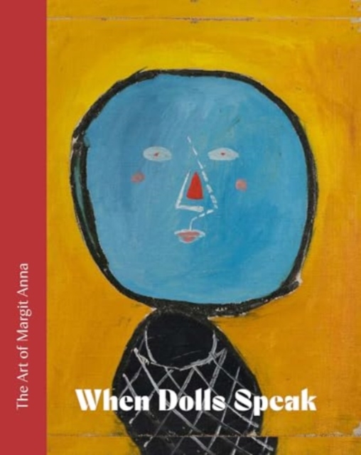 The Art of Margit Anna (1913 1991) : When Dolls Speak., Hardback Book