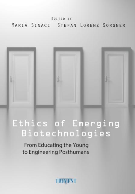 Ethics of Emerging Biotechnologies : From Educating the Young to Engineering Posthumans, PDF eBook