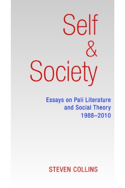 Self and Society : Essays on Pali Literature and Social Theory, 1988-2010, Paperback / softback Book