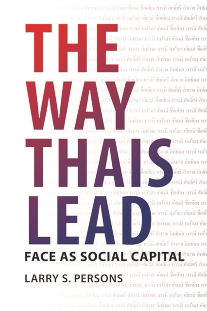 The Way Thais Lead : Face as Social Capital, Paperback / softback Book