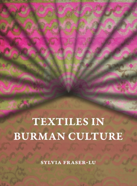 Textiles in Burman Culture, Hardback Book