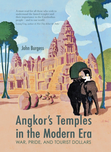 Angkor's Temples in the Modern Era : War, Pride and Tourist Dollars, Paperback / softback Book