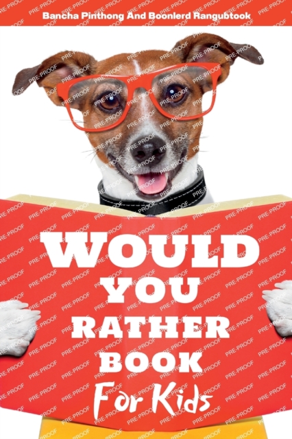 Would You Rather Book for Kids : 220+ Hilarious Questions and Challenging Choices the Entire Family Will Love, Paperback / softback Book