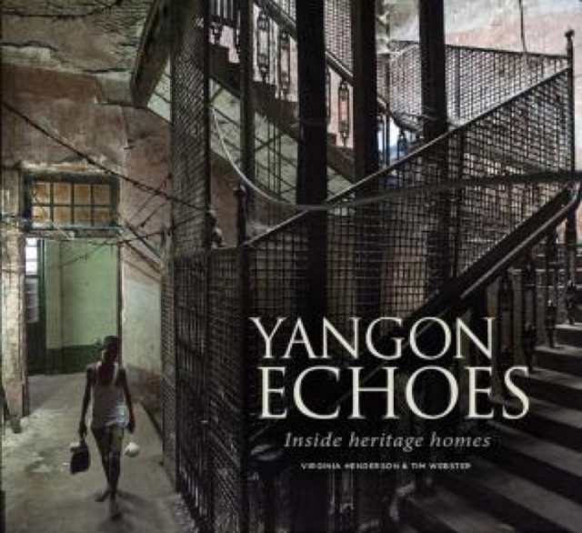 Yangon Echoes: Inside Heritage Homes, Paperback / softback Book