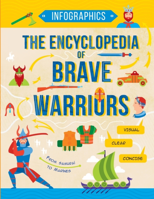 The Encyclopedia of Brave Warriors : Warriors & Weapons in Facts & Figures, Paperback / softback Book