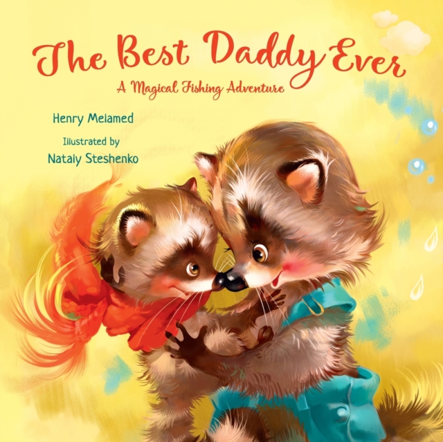 The Best Daddy Ever : A Magical Fishing Adventure, Paperback / softback Book