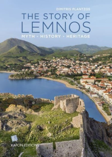 The Story of Lemnos : Myth, History, Heritage, Paperback / softback Book