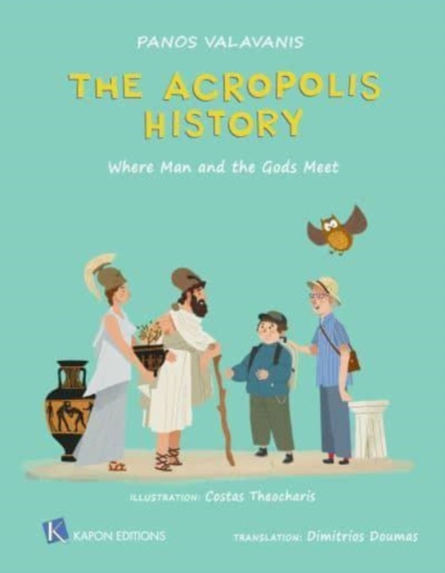 The Acropolis History : Where Man and the Gods Meet, Hardback Book