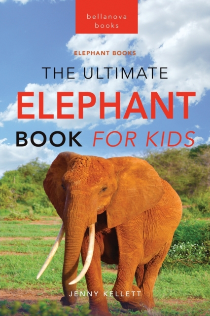 Elephants The Ultimate Elephant Book for Kids : 100+ Amazing Elephants Facts, Photos, Quiz + More, Paperback / softback Book