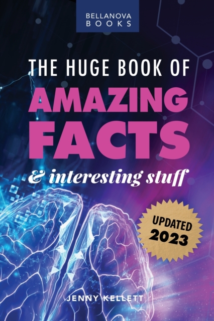 The Huge Book of Amazing Facts and Interesting Stuff 2023 : Mind-Blowing Trivia Facts on Science, Music, History + More for Curious Minds, Paperback / softback Book