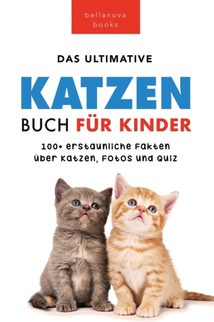 Katzen Bucher Das Ultimative Katzen-Buch fur Kinder : 100+ erstaunliche Fakten, Fotos, Quiz und Wortsuche Puzzle, Paperback / softback Book