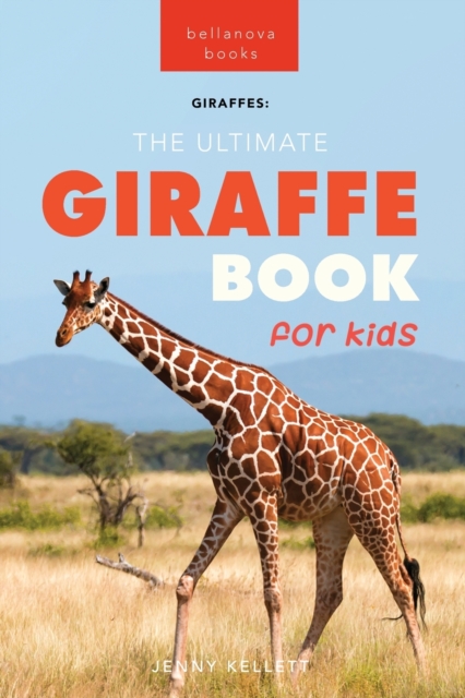 Giraffes The Ultimate Giraffe Book for Kids : 100+ Amazing Giraffe Facts, Photos, Quiz + More, Paperback / softback Book