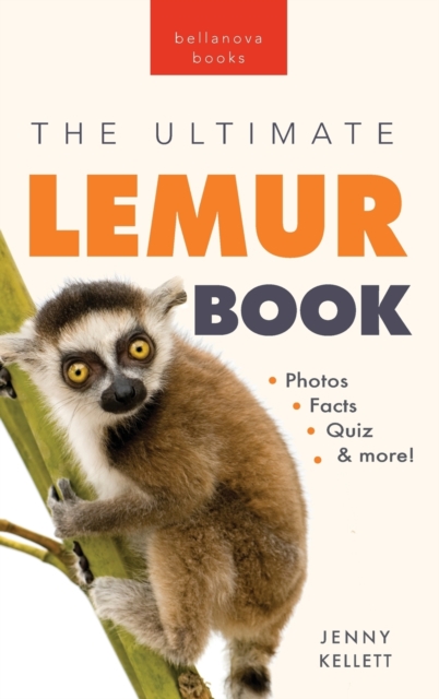 Lemurs The Ultimate Lemur Book : 100+ Amazing Lemur Facts, Photos, Quiz + More, Hardback Book