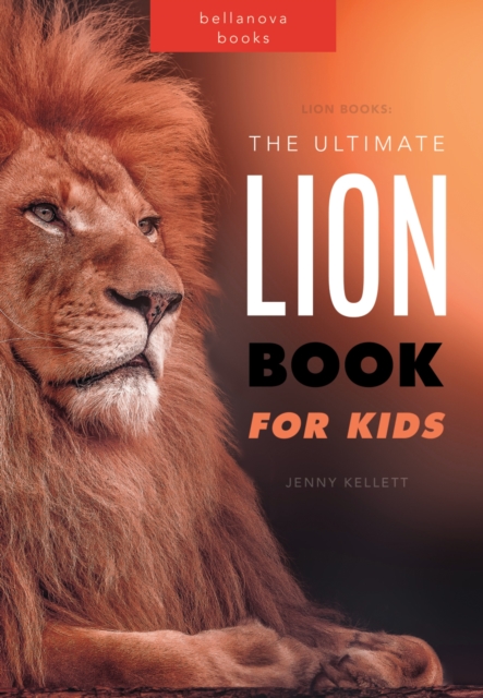 Lion Books The Ultimate Lion Book for Kids : 100+ Amazing Lion Facts, Photos, Quiz + More, EPUB eBook