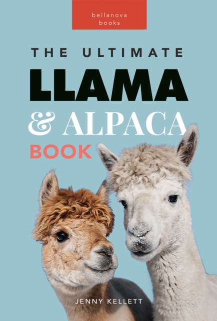 Llamas & Alpacas The Ultimate Llama & Alpaca Book : 100+ Amazing Llama & Alpaca Facts, Photos, Quiz + More, EPUB eBook