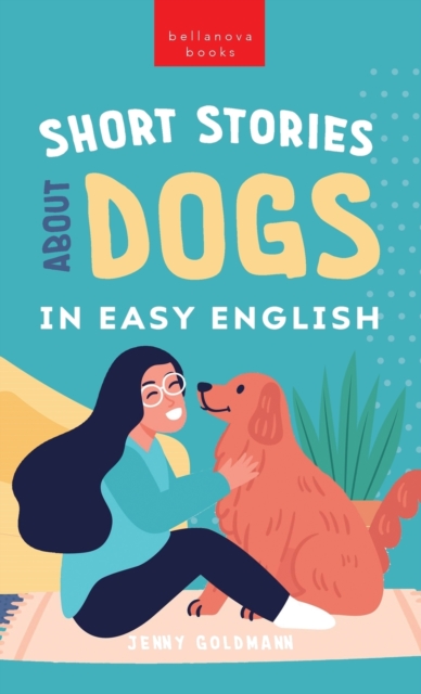 Short Stories About Dogs in Easy English : 15 Paw-some Dog Stories for English Learners, Hardback Book
