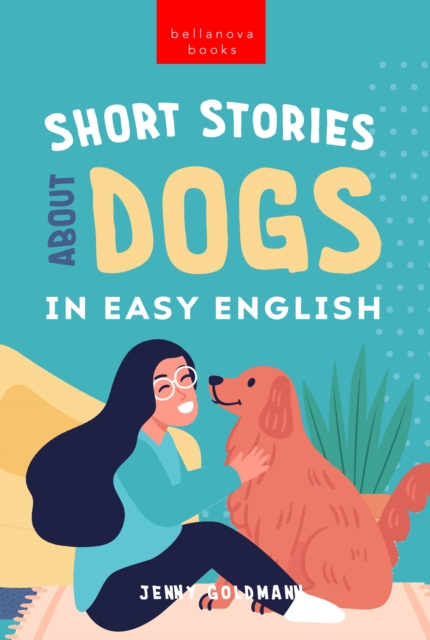 Short Stories About Dogs in Easy English : 15 Paw-some Dog Stories for English Learners, EPUB eBook