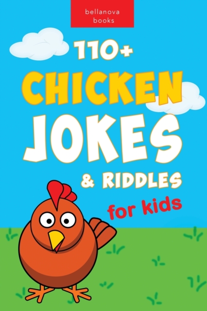Chicken Jokes : 110+ Chicken Jokes & Riddles for Kids For Laugh-Out-Loud Fun, Paperback / softback Book