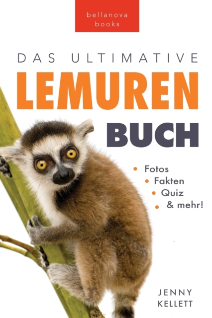 Das Ultimative Lemuren-Buch fur Kinder : 100+ erstaunliche Fakten uber Lemuren & Makis, Fotos, Quiz und Mehr, Paperback / softback Book