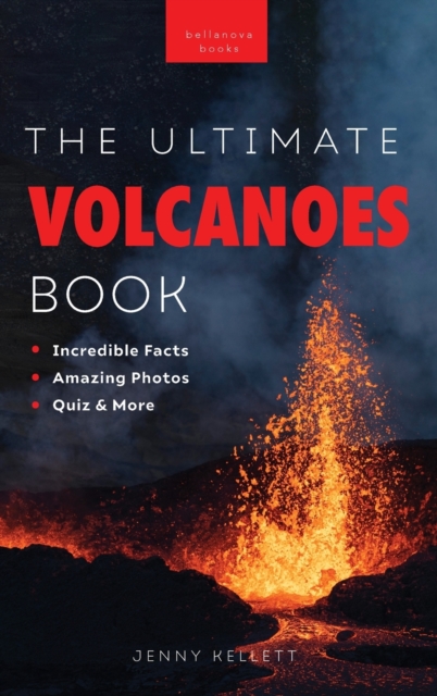 Volcanoes The Ultimate Volcanoes Book for Kids : Amazing Volcano Facts, Photos, and Quizzes for Kids, Hardback Book