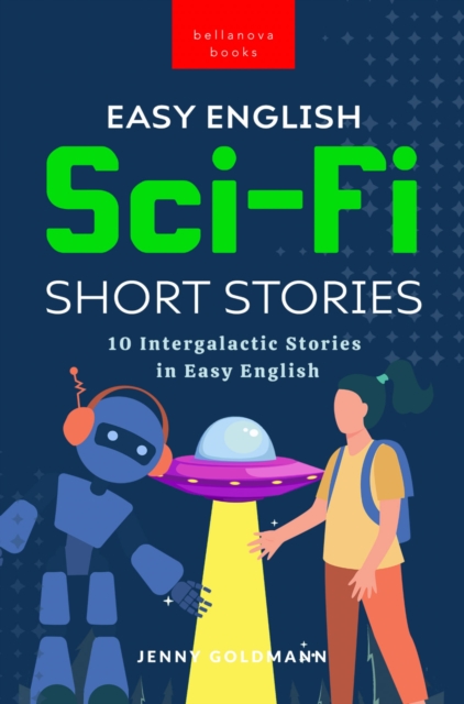 Easy English Sci-Fi Short Stories : 10 Intergalactic Stories in Easy English, EPUB eBook