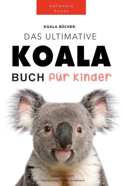 Koala Bucher Das Ultimate Koala Buch fur Kinder : 100+ erstaunliche Fakten uber Koalas, Fotos, Quiz und Mehr, Paperback / softback Book