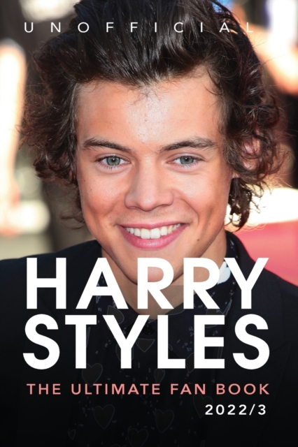 Harry Styles The Ultimate Fan Book : 100+ Harry Styles Facts, Photos, Quizzes & More, Paperback / softback Book