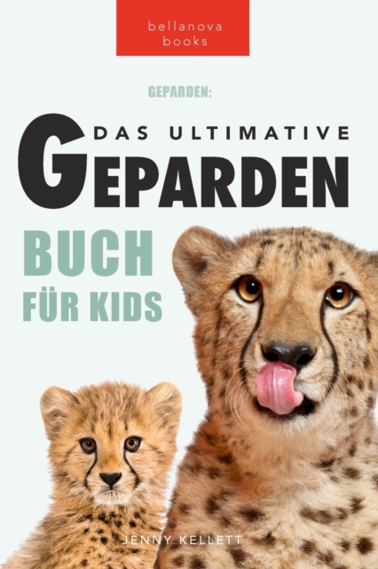 Geparden Das Ultimative Geparden-buch fur Kids : 100+ unglaubliche Fakten uber Geparden, Fotos, Quiz und mehr, Paperback / softback Book