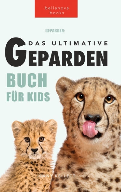 Geparden Das Ultimative Geparden-buch fur Kids : 100+ unglaubliche Fakten uber Geparden, Fotos, Quiz und mehr, Hardback Book