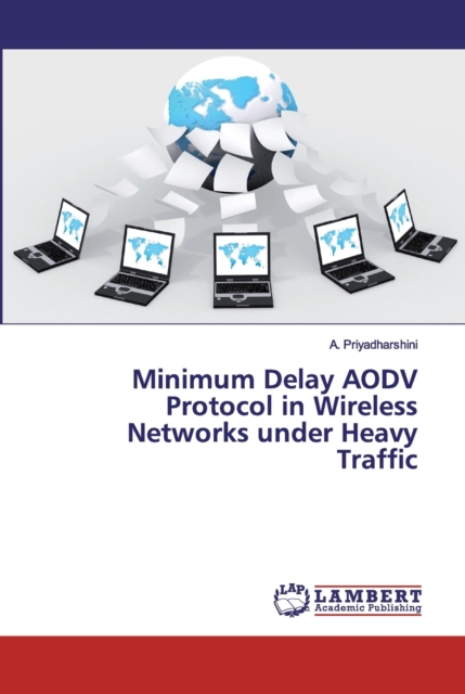 Minimum Delay AODV Protocol in Wireless Networks under Heavy Traffic, Paperback / softback Book