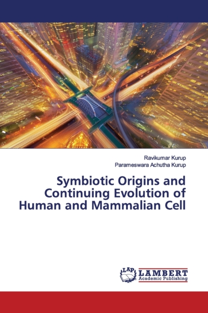 Symbiotic Origins and Continuing Evolution of Human and Mammalian Cell, Paperback / softback Book