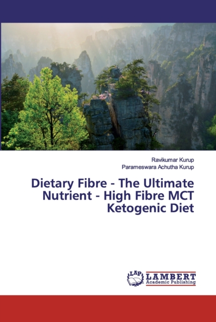 Dietary Fibre - The Ultimate Nutrient - High Fibre MCT Ketogenic Diet, Paperback / softback Book
