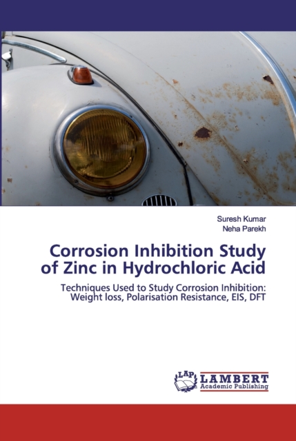 Corrosion Inhibition Study of Zinc in Hydrochloric Acid, Paperback / softback Book